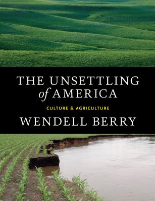 Book cover for The Unsettling of America by Wendell Berry.