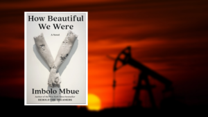 A picture of the book cover for How Beautiful We Were against a photo of an oil rig at sunset.