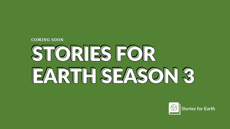 Coming Soon: Stories for Earth Season 3