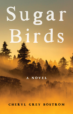 The official book cover for the novel Sugar Birds by Cheryl Grey Bostrom.